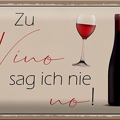 Tin sign saying 30x20cm wine I never say no to vino
