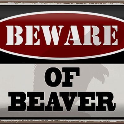 Blechschild Spruch 30x20cm bewahre of beaver