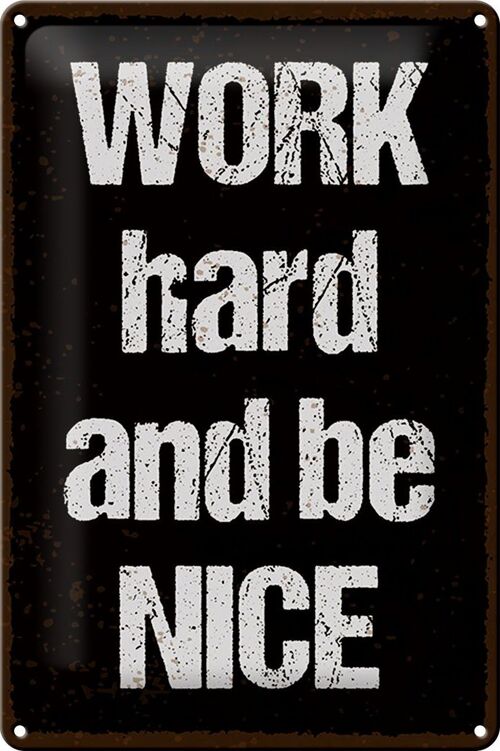 Blechschild Spruch 20x30cm Work hard and be nice