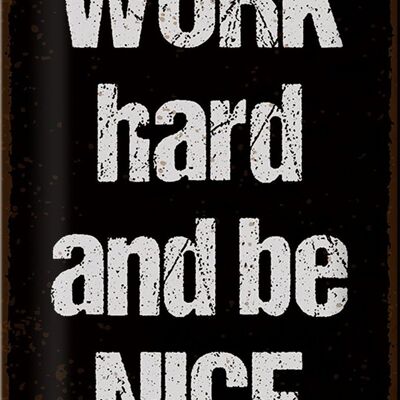 Blechschild Spruch 20x30cm Work hard and be nice