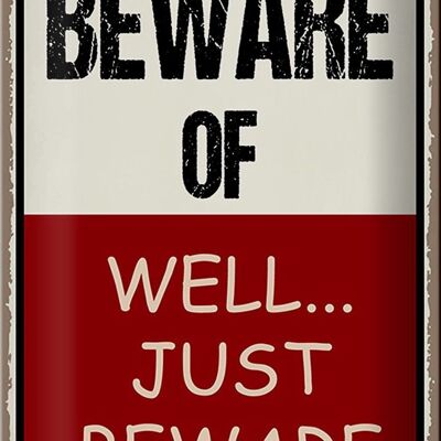Metal sign saying 20x30cm beware of well...just beware