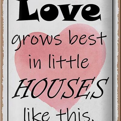 Blechschild Spruch 20x30cm love grows best in little houses