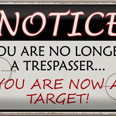 Blechschild Spruch 30x20cm notice you no longer trespasser