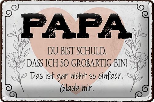 Blechschild Spruch 30x20cm Papa du schuld ich so großartig