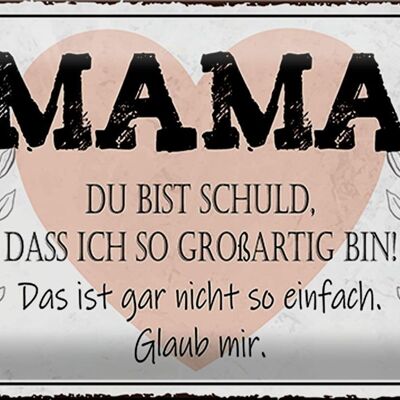 Blechschild Spruch 30x20cm Mama du schuld ich so großartig