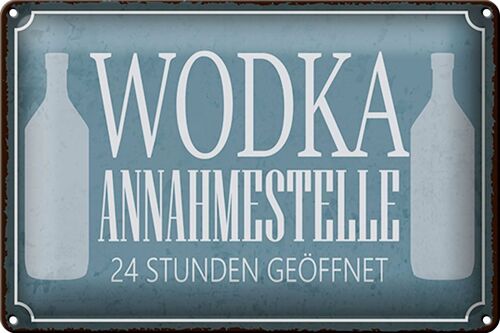 Blechschild Spruch 30x20cm Wodka Annahmestelle 24 Stunden