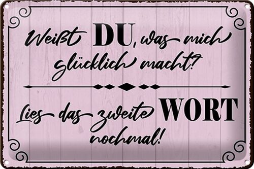 Blechschild Spruch 30x20cm weißt DU was mich glücklich