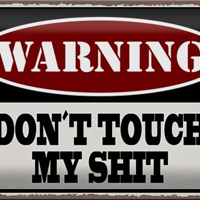 Metal sign saying 30x20cm Warning don´t touch my shit