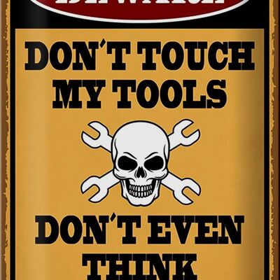 Cartel de chapa que dice 20x30 cm, cuidado, no toques mis herramientas.