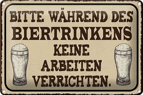 Blechschild Spruch 30x20cm bitte während Biertrinkens keine