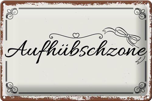 Blechschild Spruch 30x20cm Aufhübschzone