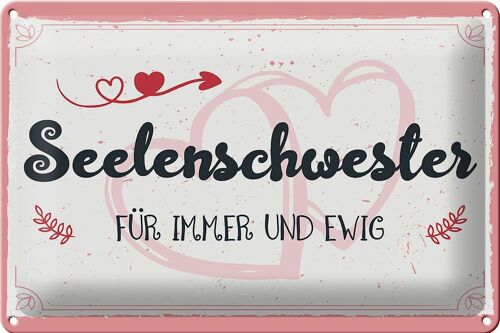 Blechschild Spruch 30x20cm Seelenschwester Für immer und Ewig