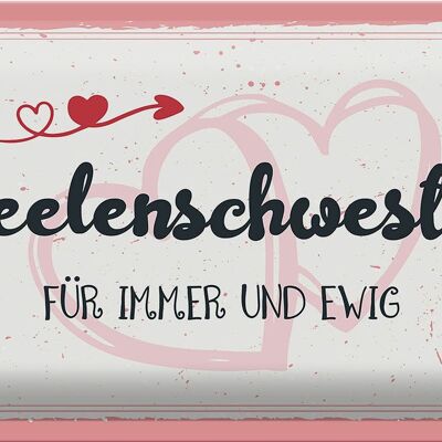 Blechschild Spruch 30x20cm Seelenschwester Für immer und Ewig