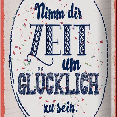 Blechschild Spruch Nimm dir Zeit um Glücklich sein 20x30cm