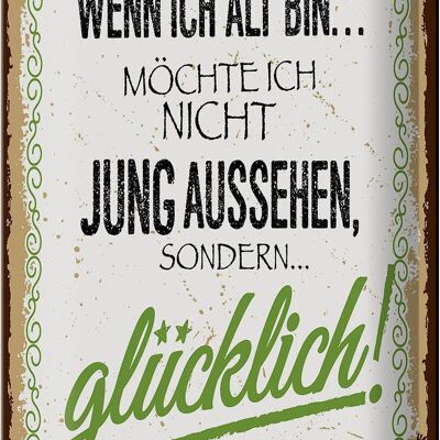 Blechschild Spruch ich alt möchte jung glücklich 20x30cm