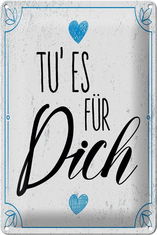 Blechschild Spruch Tu es für dich Herz Familie Liebe 20x30cm