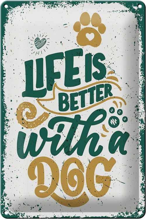 Blechschild Spruch Life is better with a Dog 20x30cm