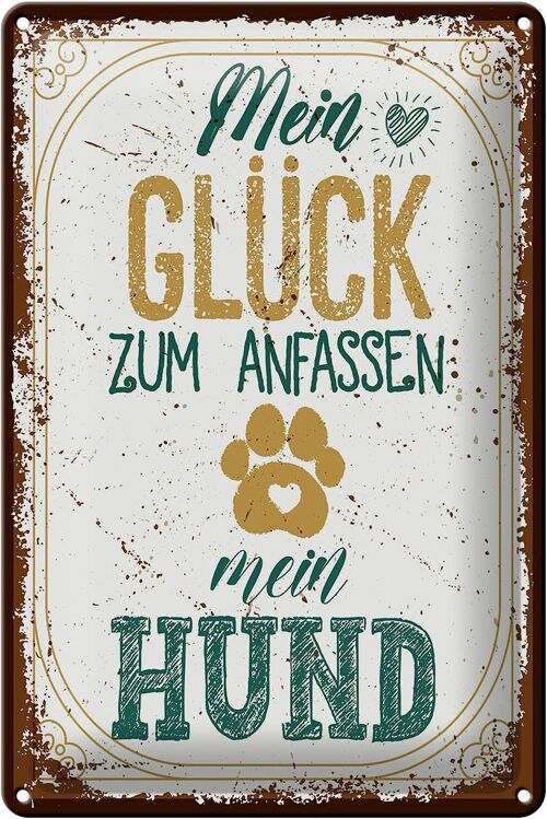 Blechschild Spruch Mein Glück zum Anfassen mein Hund 20x30cm