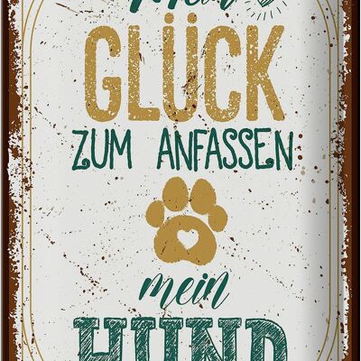 Blechschild Spruch Mein Glück zum Anfassen mein Hund 20x30cm