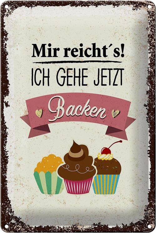 Blechschild Spruch Mir reicht`s ich geh jetzt backen 20x30cm