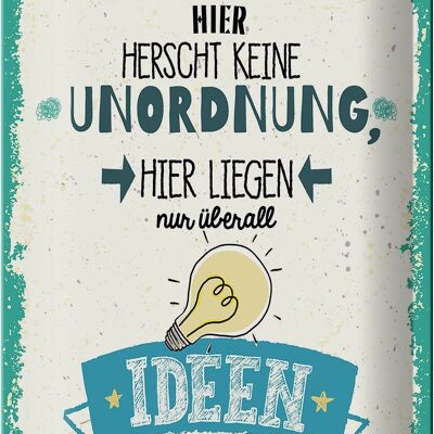 Blechschild Spruch Hier keine Unordnung nur Ideen 20x30cm