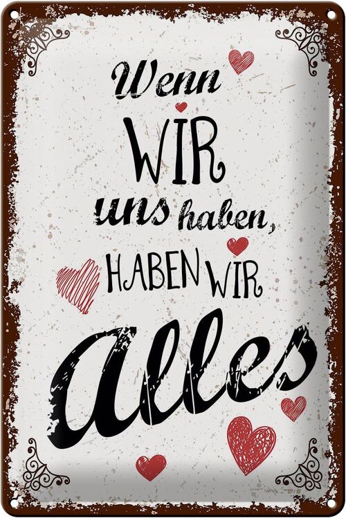 Blechschild Spruch Wenn wir uns haben, haben alles 20x30cm