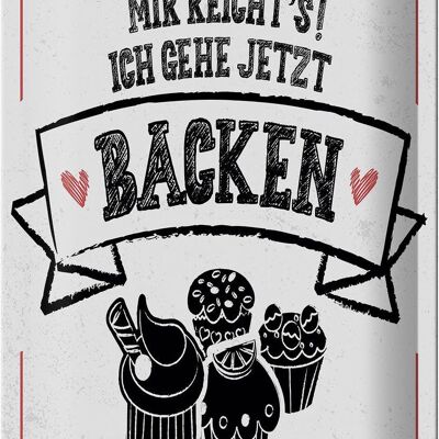 Blechschild Spruch Mir reicht`s ich geh backen weiß 20x30cm