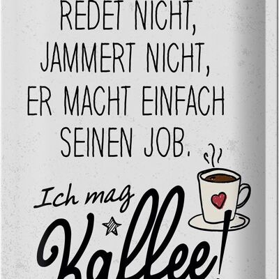 Blechschild Spruch Kaffee redet nicht, jammert nicht 20x30cm