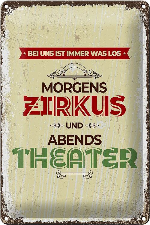 Blechschild Spruch morgens Zirkus abends Theater 20x30cm