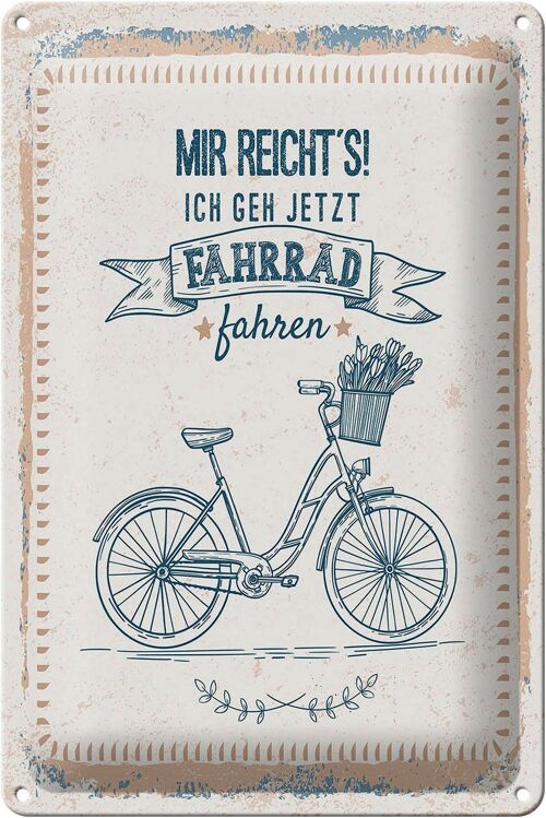 Blechschild Spruch Mir reicht´s ich geh Fahrrad fahren 20x30cm