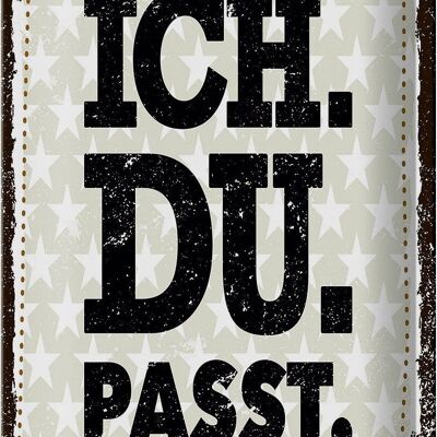 Blechschild Spruch Ich Du Passt 20x30cm