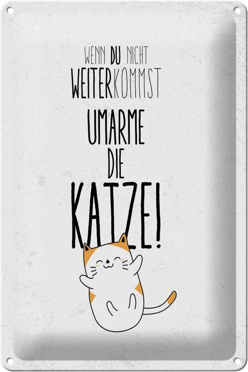 Blechschild Spruch Katze nicht weiter kommst umarme 20x30cm