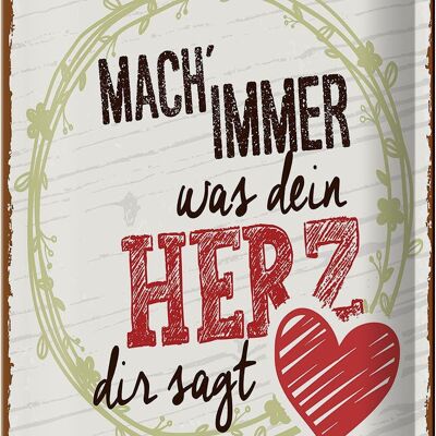 Blechschild Spruch Mach immer was dein Herz dir sagt 20x30cm