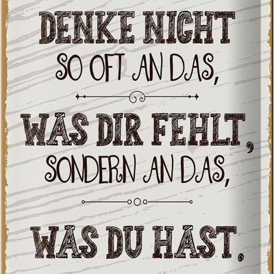 Blechschild Spruch denke nicht was fehlt sondern 20x30cm