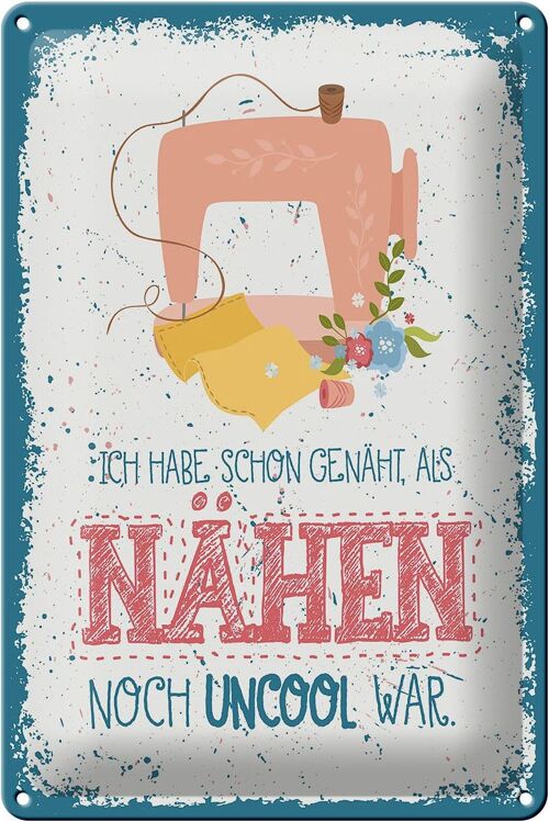 Blechschild Spruch NÄHEN habe schon genäht als 20x30cm