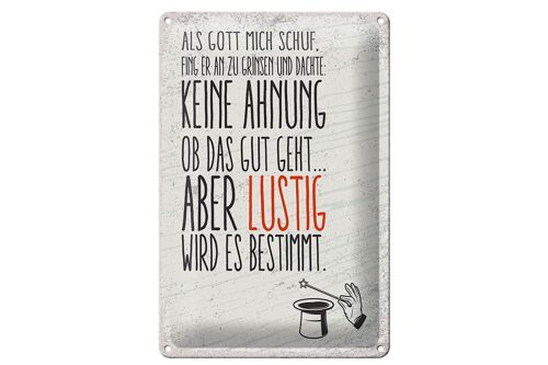 Blechschild Spruch lustig als Gott mich schuff 20x30cm