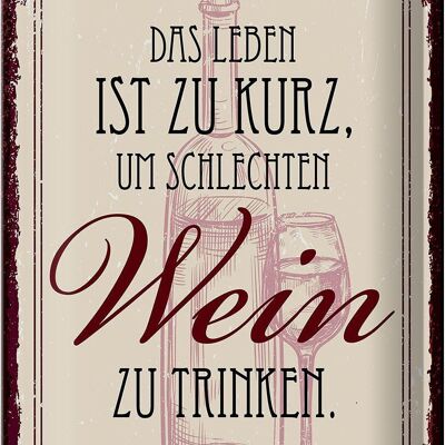 Blechschild Spruch Leben ist kurz für schlechten Wein 20x30cm