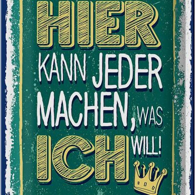 Blechschild Spruch Hier kann jeder machen was ich 20x30cm