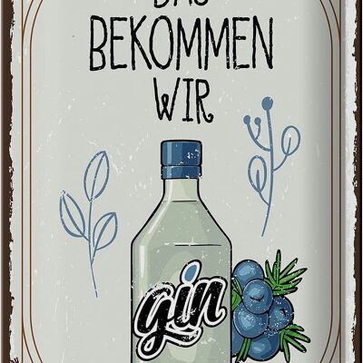 Tin sign saying GIN that's what we get 20x30cm
