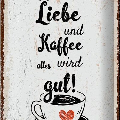 Blechschild Spruch Mit Liebe und Kaffee alles gut 20x30cm