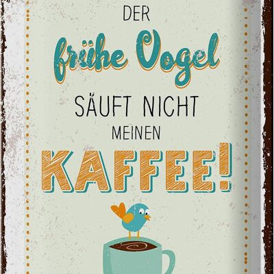 Metal sign saying coffee the early bird doesn't drink 20x30cm