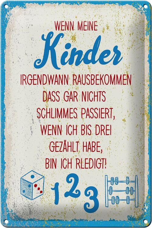 Blechschild Spruch Kinder wenn ich bis drei zähle 20x30cm