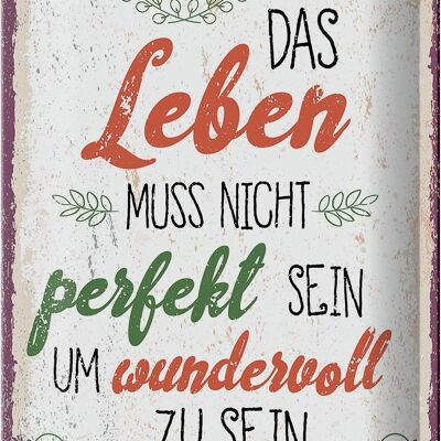 Blechschild Spruch Leben muss nicht perfekt sein um 20x30cm