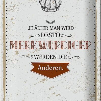 Blechschild Spruch je älter desto merkwürdiger andere 20x30cm