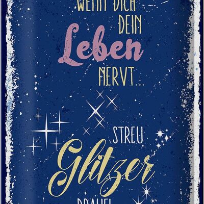 Blechschild Spruch Glitzer wenn dich dein Leben nervt 20x30cm