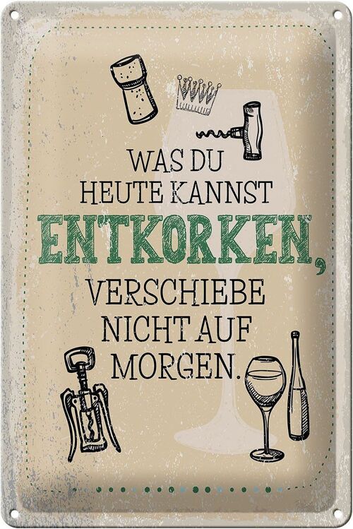 Blechschild Spruch was heute entkorken kannst 20x30cm