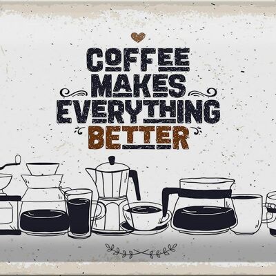 Blechschild Spruch Kaffee Coffee everything better 30x20cm