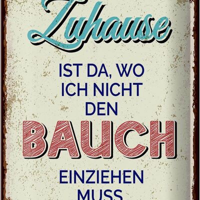 Blechschild Spruch Zuhause wo nicht Bauch einziehen 20x30cm