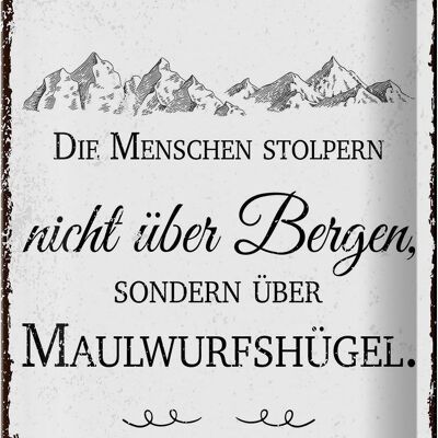 Blechschild Spruch Menschen stolpern nicht über Bergen 20x30cm