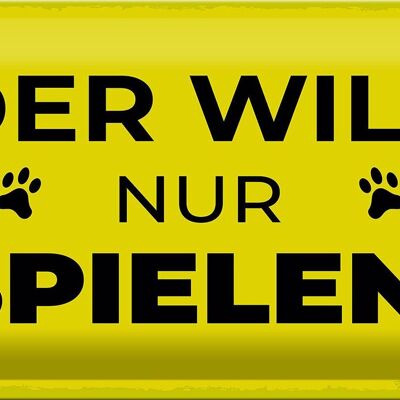 Blechschild Hundeschild Hund will nur spielen 30x20cm